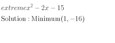 The extreme x^2-2x-15 is Minimum(1,-16)